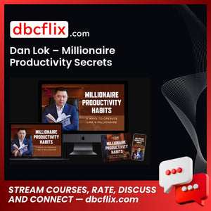 Dan Lok Millionaire Productivity Secrets free download, dropbox, google drive, googledrive, Link, mega, mega.nz, pcloud, reddit