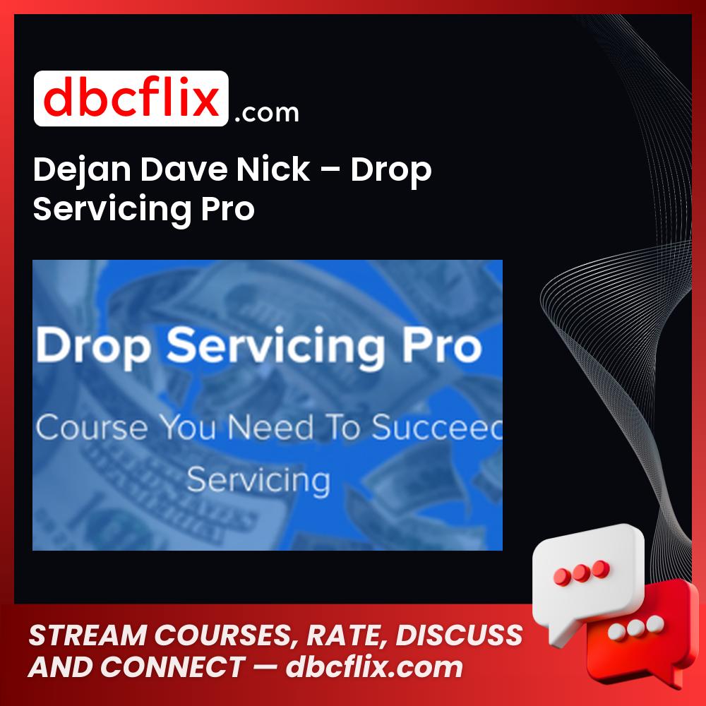 Dejan Dave Nick – Drop Servicing Pro free downoad, dbcflix, dbcflix.com, storedbc.com, downloadbusinesscourse, mega, google drive