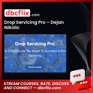 Drop Servicing Pro – Dejan Nikolic free downoad, dbcflix, dbcflix.com, storedbc.com, downloadbusinesscourse, mega, google drive