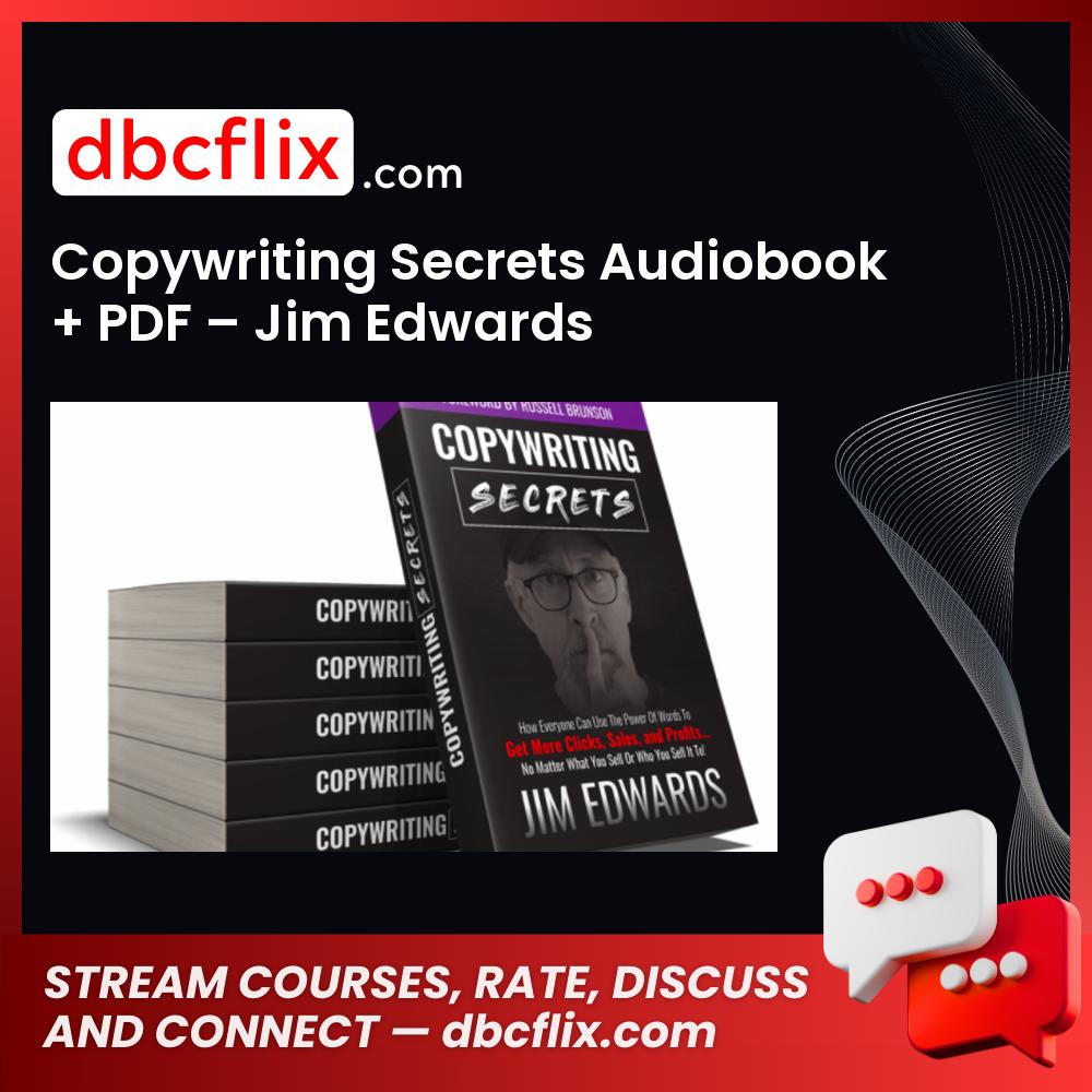 Copywriting Secrets Audiobook + PDF – Jim Edwards free downoad, dbcflix, dbcflix.com, storedbc.com, downloadbusinesscourse, mega, google drive