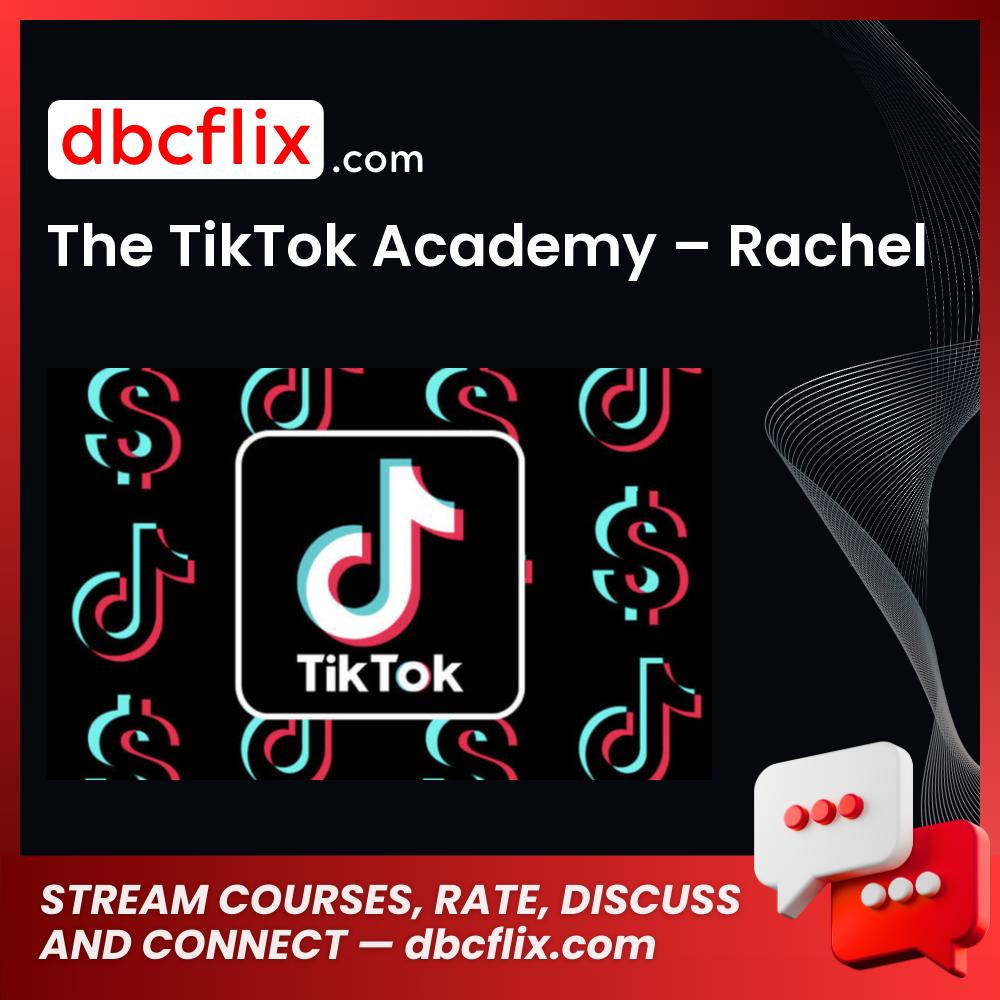 The TikTok Academy – Rachel free downoad, dbcflix, dbcflix.com, storedbc.com, downloadbusinesscourse, mega, google drive