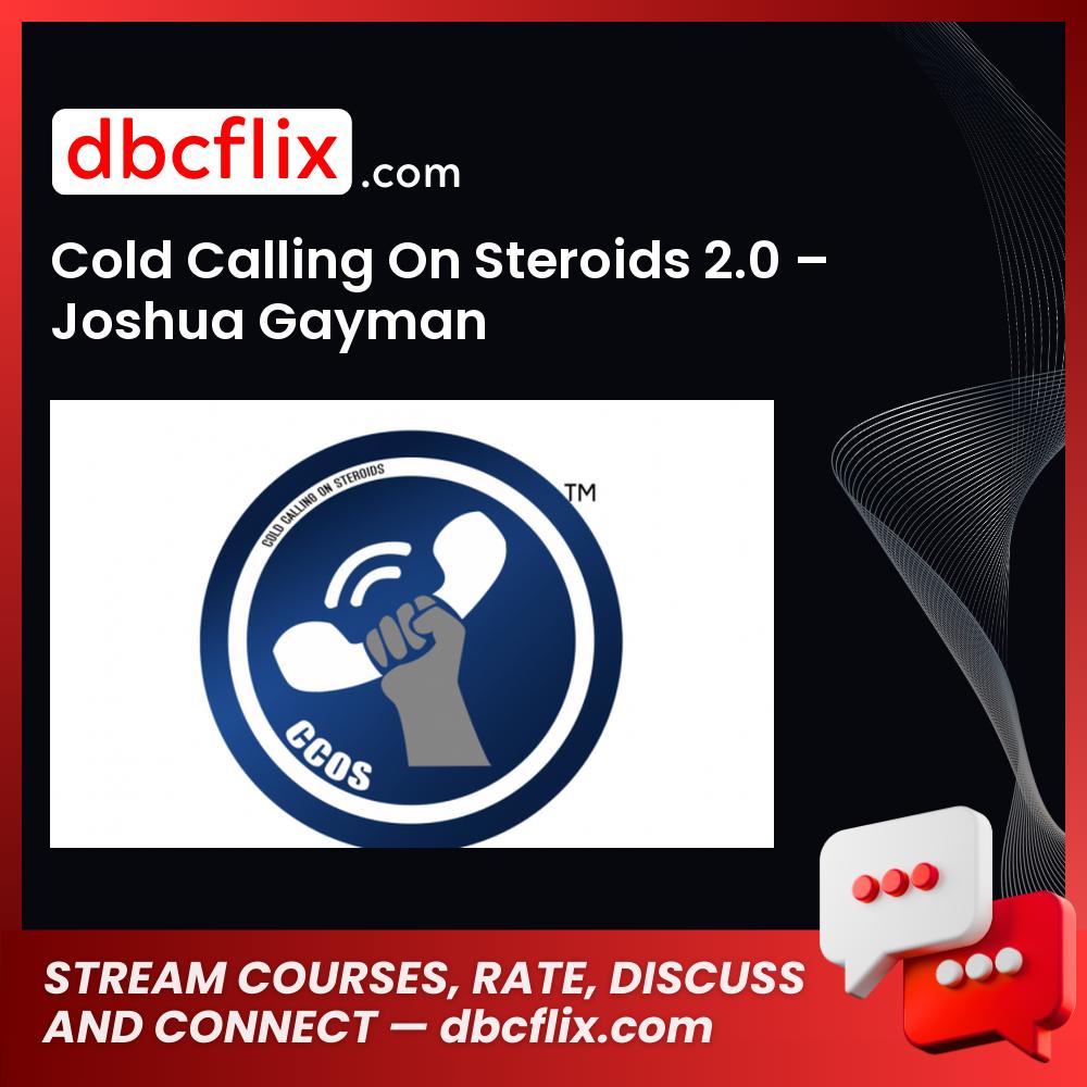 Cold Calling On Steroids 2.0 – Joshua Gayman free downoad, dbcflix, dbcflix.com, storedbc.com, downloadbusinesscourse, mega, google drive