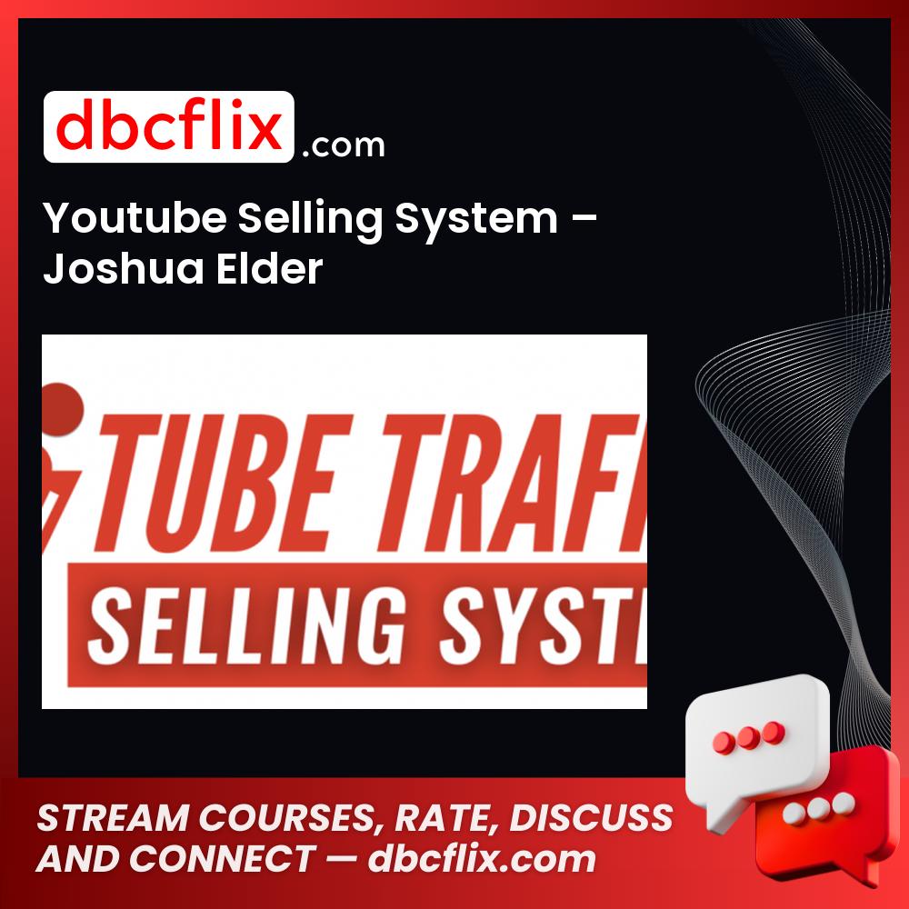 Youtube Selling System – Joshua Elder free downoad, dbcflix, dbcflix.com, storedbc.com, downloadbusinesscourse, mega, google drive