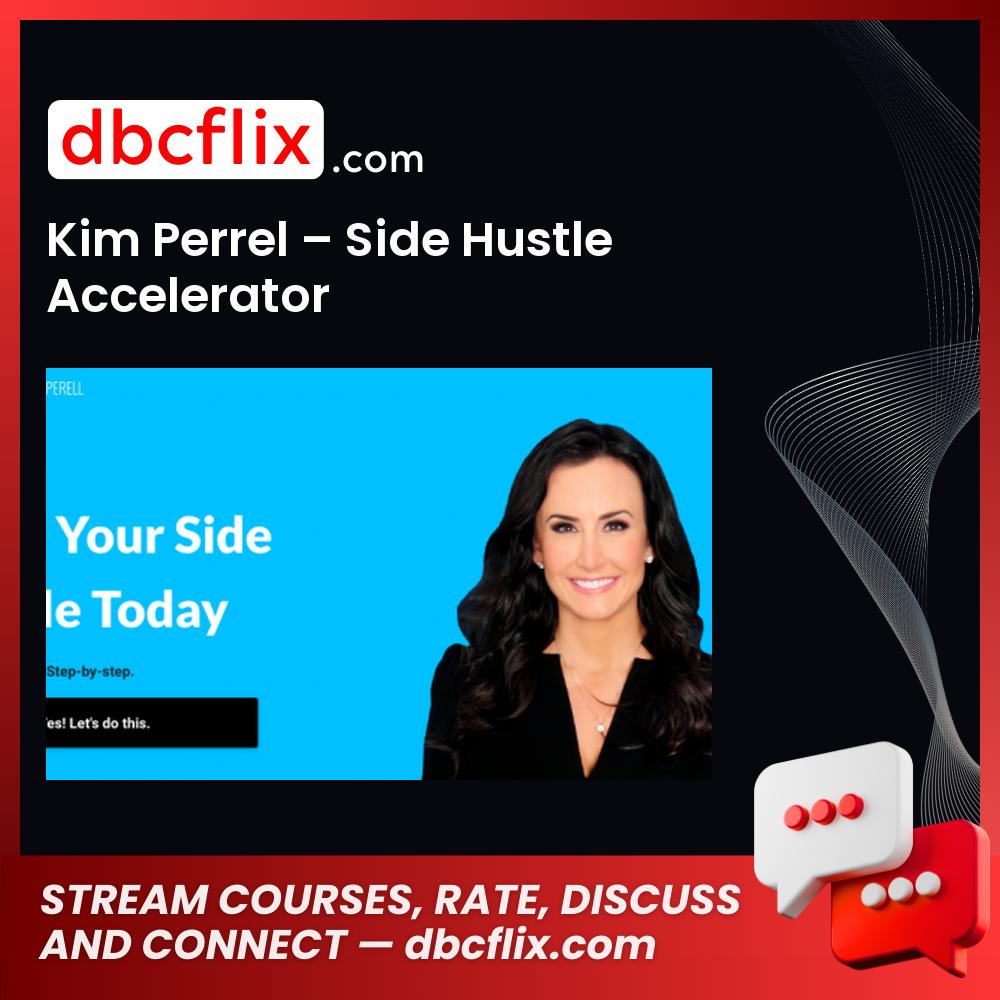 Kim Perrel Side Hustle Accelerator