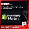 6 Figure Dropshipping Mastery – Justin Painter free downoad, dbcflix, dbcflix.com, storedbc.com, downloadbusinesscourse, mega, google drive