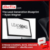 The Lead Generation Blueprint – Ryan Wegner free downoad, dbcflix, dbcflix.com, storedbc.com, downloadbusinesscourse, mega, google drive