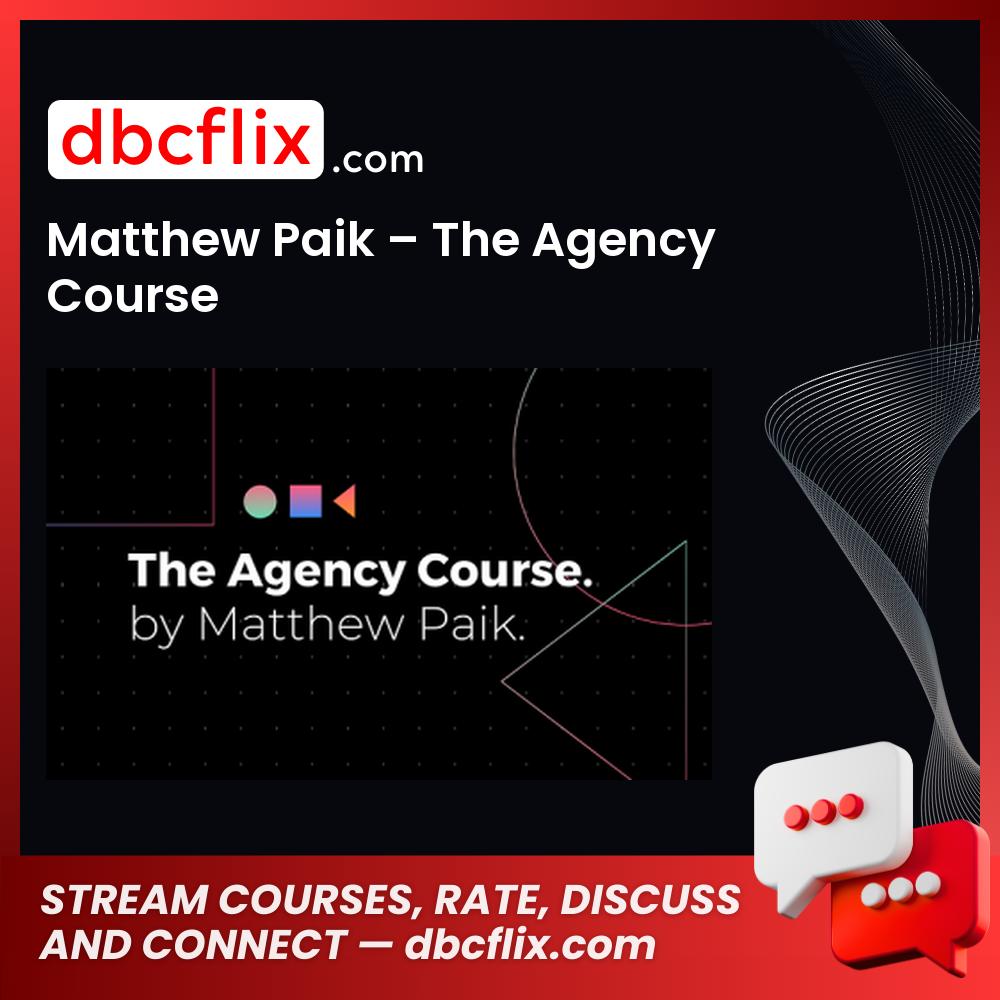 download, downloadbusinesscourse, drive, fast, free, google, Matthew Paik – The Agency Course, mega, rapidgator, torrent