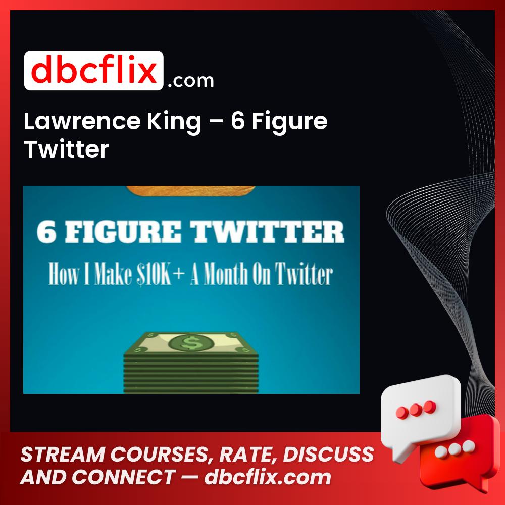 download, downloadbusinesscourse, drive, fast, free, google, Lawrence King – 6 Figure Twitter, mega, rapidgator, torrent