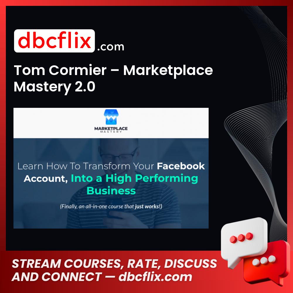 download, downloadbusinesscourse, drive, fast, free, google, mega, rapidgator, Tom Cormier – Marketplace Mastery 2.0, torrent
