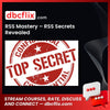 RSS Mastery – RSS Secrets Revealed free downoad, dbcflix, dbcflix.com, storedbc.com, downloadbusinesscourse, mega, google drive