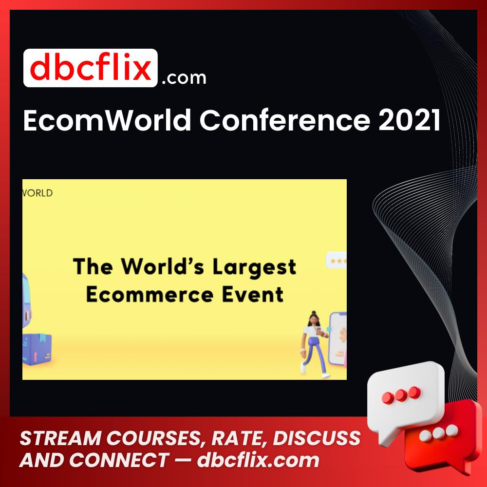 download, downloadbusinesscourse, drive, EcomWorld Conference 2021, fast, free, google, mega, rapidgator, torrent