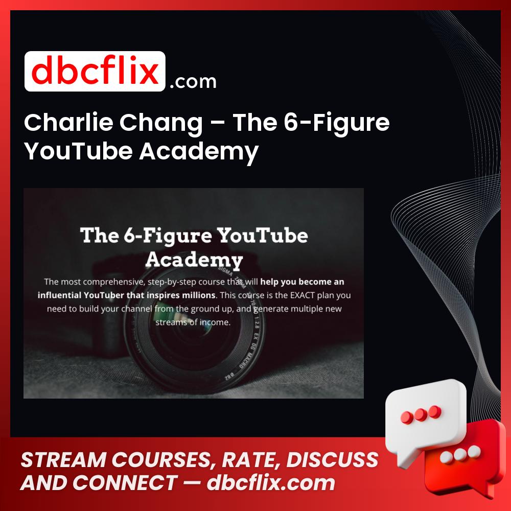Charlie Chang – The 6-Figure YouTube Academy, download, downloadbusinesscourse, drive, fast, free, google, mega, rapidgator, torrent