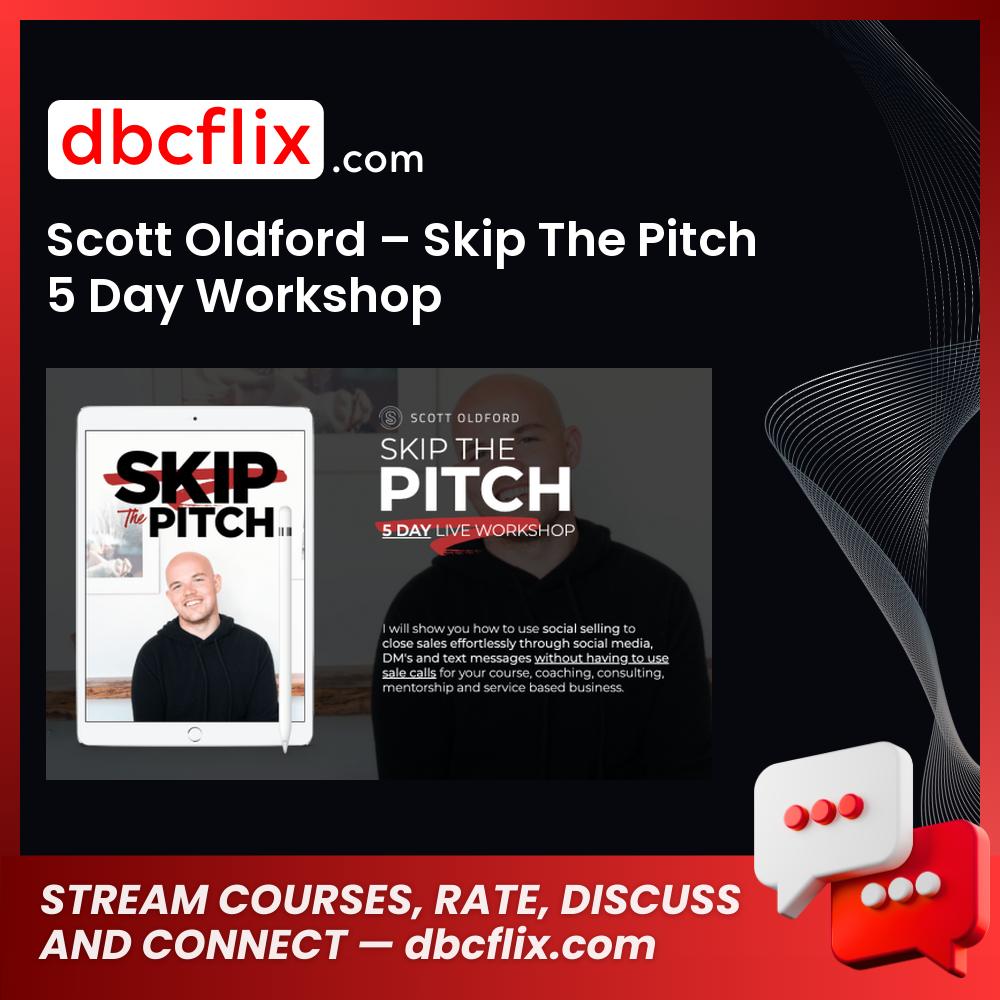 download, downloadbusinesscourse, drive, fast, free, google, mega, rapidgator, Scott Oldford – Skip The Pitch 5 Day Workshop, torrent