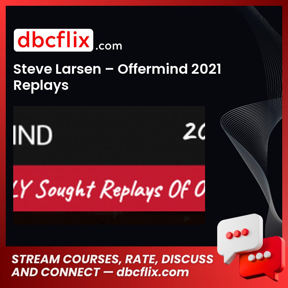 download, downloadbusinesscourse, drive, fast, free, google, mega, rapidgator, Steve Larsen – Offermind 2021 Replays, torrent