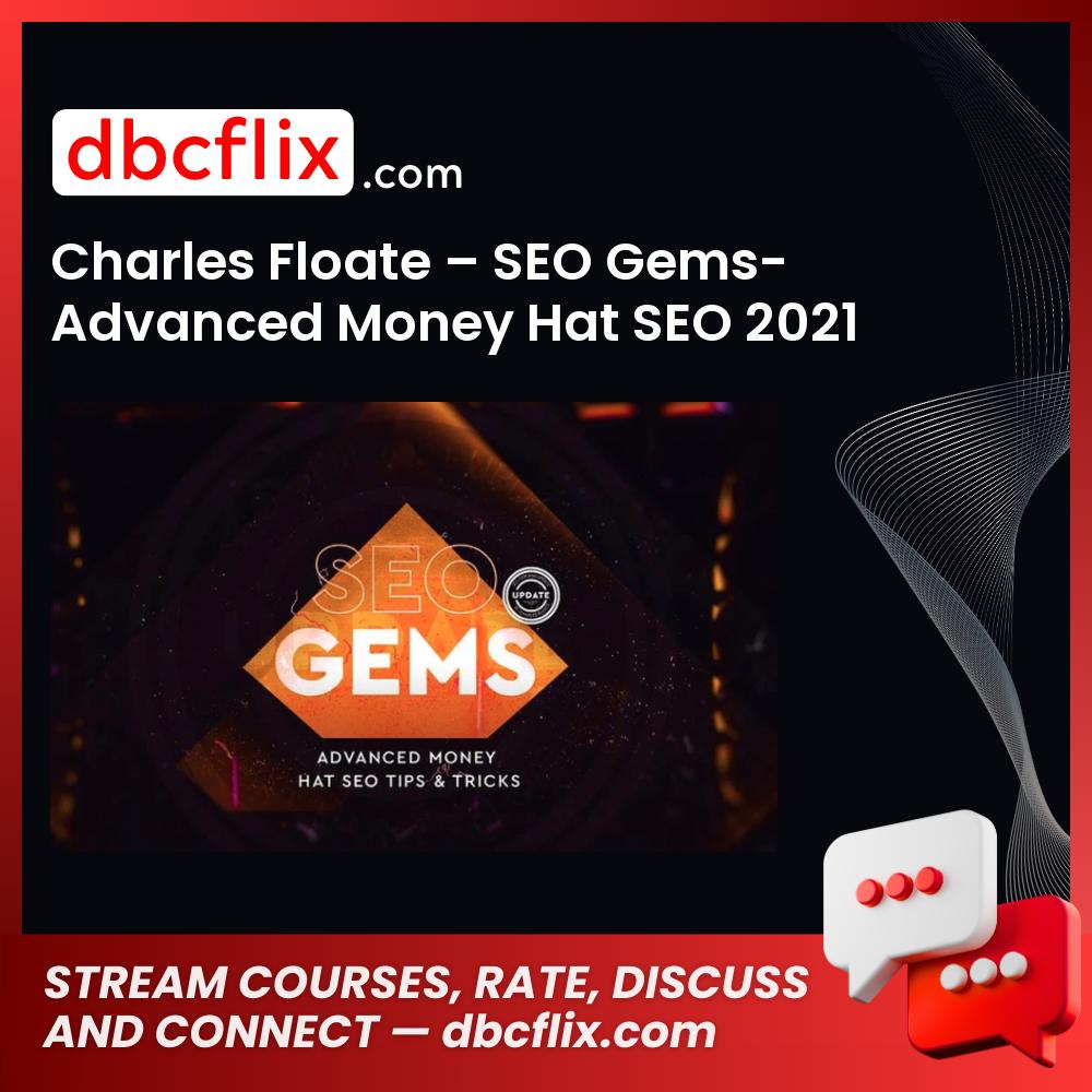 Charles Floate – SEO Gems-Advanced Money Hat SEO 2021, download, downloadbusinesscourse, drive, fast, free, google, mega, rapidgator, torrent