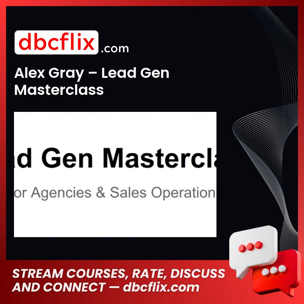 Alex Gray – Lead Gen Masterclass, download, downloadbusinesscourse, drive, fast, free, google, mega, rapidgator, torrent
