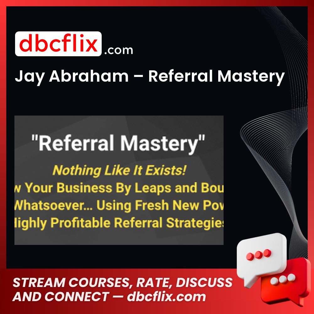 download, downloadbusinesscourse, drive, fast, free, google, Jay Abraham – Referral Mastery, mega, rapidgator, torrent