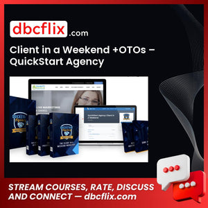Client in a Weekend +OTOs – QuickStart Agency free downoad, dbcflix, dbcflix.com, storedbc.com, downloadbusinesscourse, mega, google drive