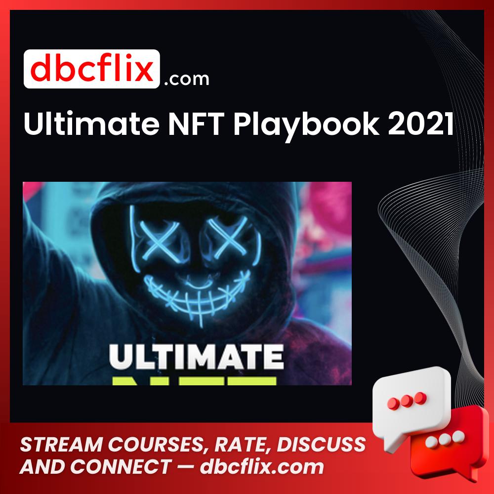 Ultimate NFT Playbook 2021 free downoad, dbcflix, dbcflix.com, storedbc.com, downloadbusinesscourse, mega, google drive