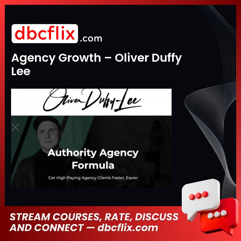 Agency Growth – Oliver Duffy Lee free downoad, dbcflix, dbcflix.com, storedbc.com, downloadbusinesscourse, mega, google drive