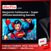 download, downloadbusinesscourse, drive, fast, free, google, mega, rapidgator, torrent Benjamin Fairbourne – Super Affiliate Marketing Secrets 3.0