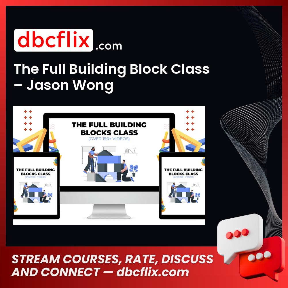 The Full Building Block Class – Jason Wong free downoad, dbcflix, dbcflix.com, storedbc.com, downloadbusinesscourse, mega, google drive
