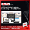 Affiliate Marketing Boss Bootcamp – Chad Bartlett free downoad, dbcflix, dbcflix.com, storedbc.com, downloadbusinesscourse, mega, google drive
