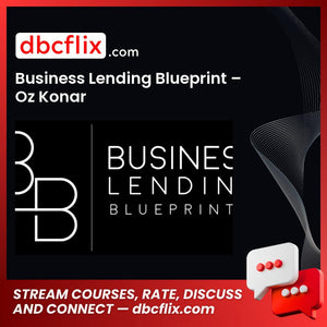 Business Lending Blueprint – Oz Konar free downoad, dbcflix, dbcflix.com, storedbc.com, downloadbusinesscourse, mega, google drive