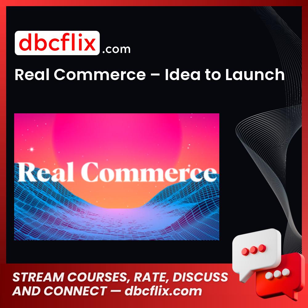 download, downloadbusinesscourse, drive, fast, free, google, mega, rapidgator, Real Commerce – Idea to Launch, torrent