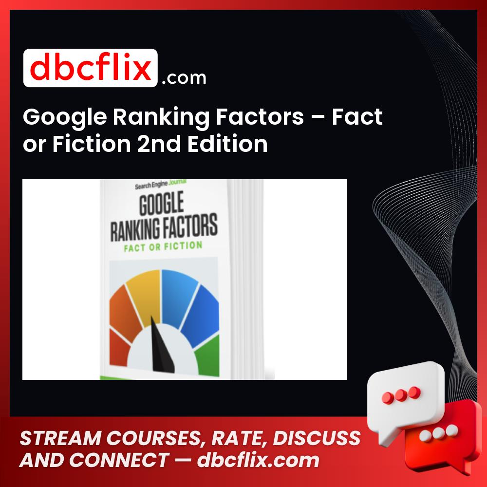 Google Ranking Factors – Fact or Fiction 2nd Edition free downoad, dbcflix, dbcflix.com, storedbc.com, downloadbusinesscourse, mega, google drive