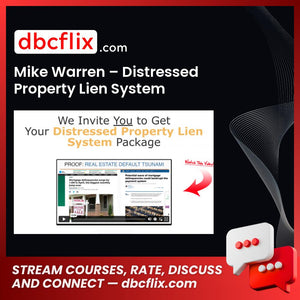 Mike Warren – Distressed Property Lien System free downoad, dbcflix, dbcflix.com, storedbc.com, downloadbusinesscourse, mega, google drive