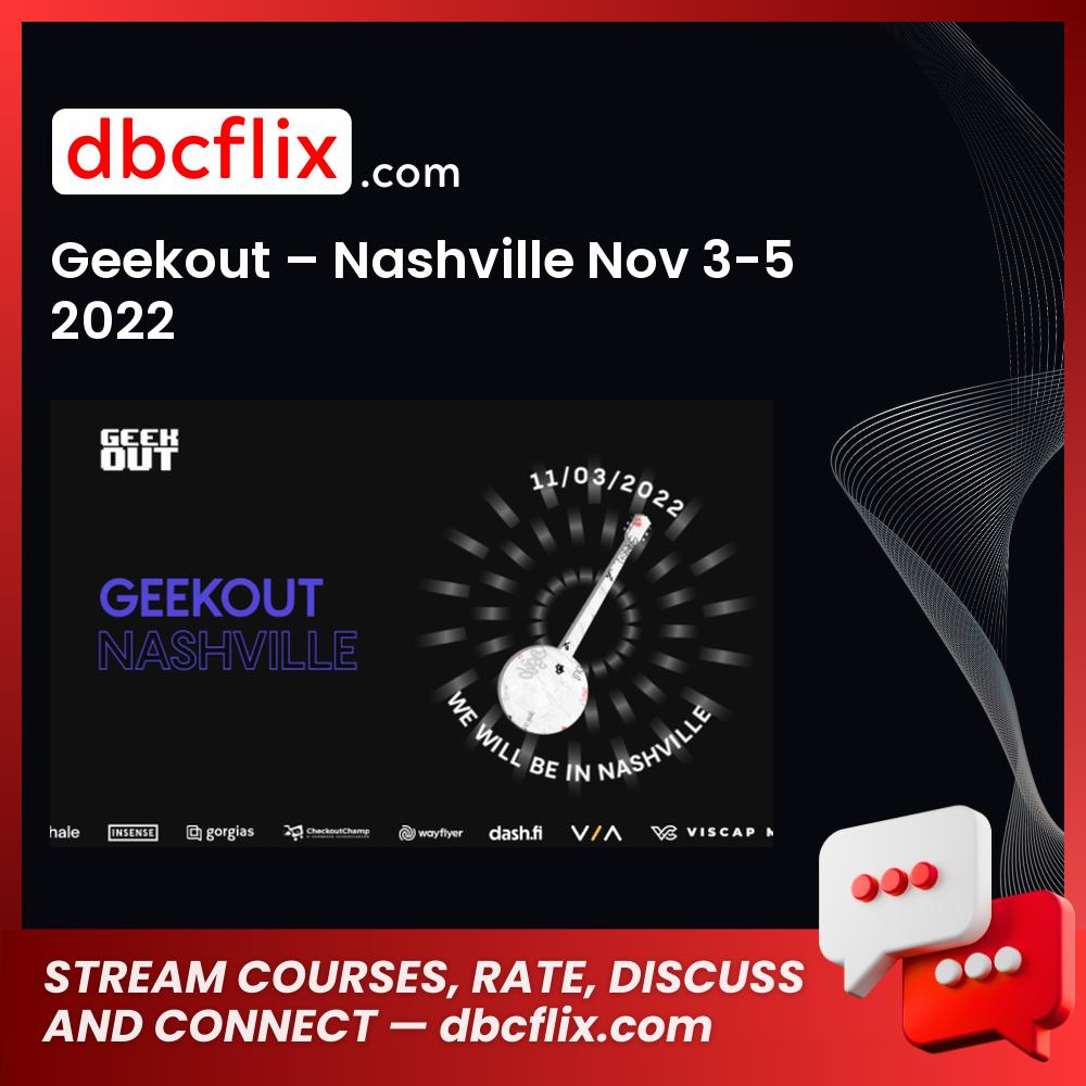 Geekout – Nashville Nov 3-5 2022 free downoad, dbcflix, dbcflix.com, storedbc.com, downloadbusinesscourse, mega, google drive