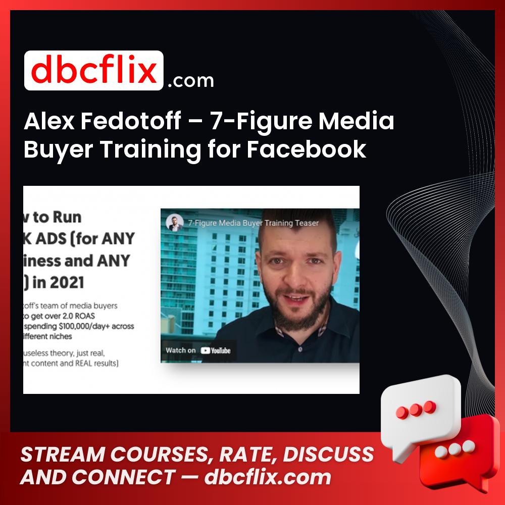 download, downloadbusinesscourse, drive, fast, free, google, mega, rapidgator, torrent Alex Fedotoff – 7-Figure Media Buyer Training for Facebook