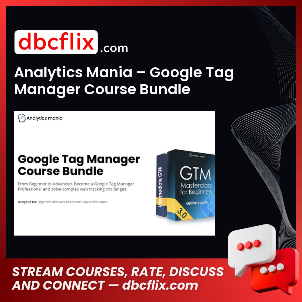 Analytics Mania – Google Tag Manager Course Bundle free downoad, dbcflix, dbcflix.com, storedbc.com, downloadbusinesscourse, mega, google drive
