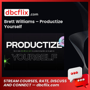 Brett Williams – Productize Yourself free downoad, dbcflix, dbcflix.com, storedbc.com, downloadbusinesscourse, mega, google drive