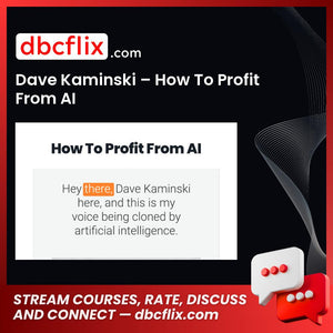 Dave Kaminski – How To Profit From AI free downoad, dbcflix, dbcflix.com, storedbc.com, downloadbusinesscourse, mega, google drive