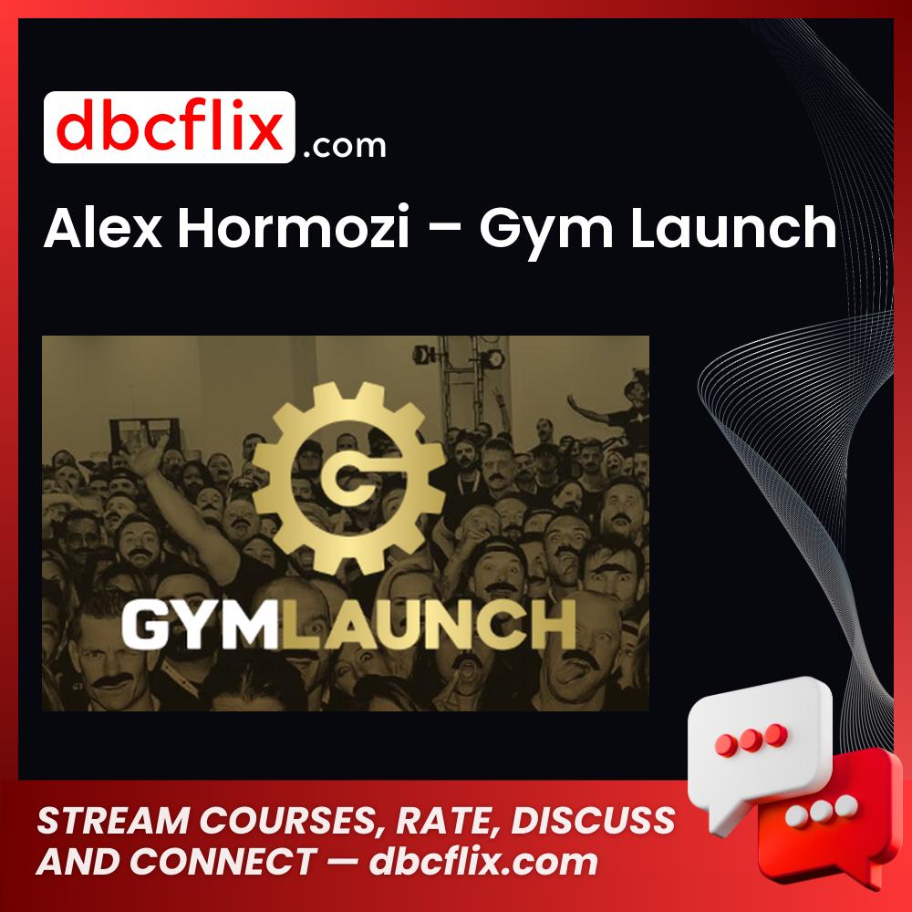 Alex Hormozi – Gym Launch free downoad, dbcflix, dbcflix.com, storedbc.com, downloadbusinesscourse, mega, google drive