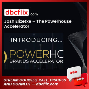 Josh Elizetxe – The Powerhouse Accelerator free downoad, dbcflix, dbcflix.com, storedbc.com, downloadbusinesscourse, mega, google drive