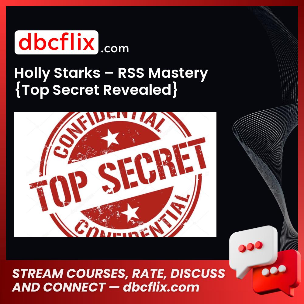 Holly Starks – RSS Mastery {Top Secret Revealed} free downoad, dbcflix, dbcflix.com, storedbc.com, downloadbusinesscourse, mega, google drive