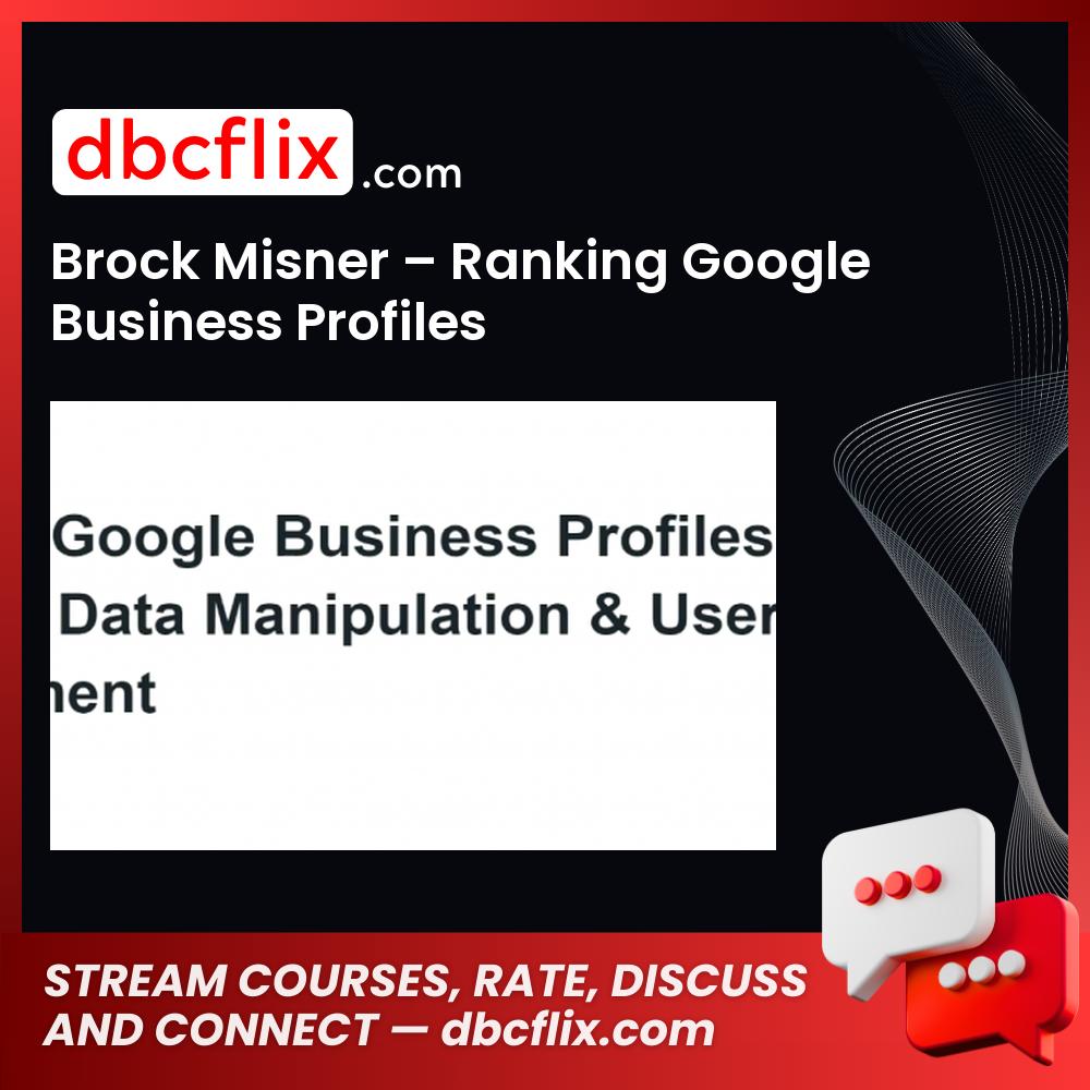 Brock Misner – Ranking Google Business Profiles free downoad, dbcflix, dbcflix.com, storedbc.com, downloadbusinesscourse, mega, google drive