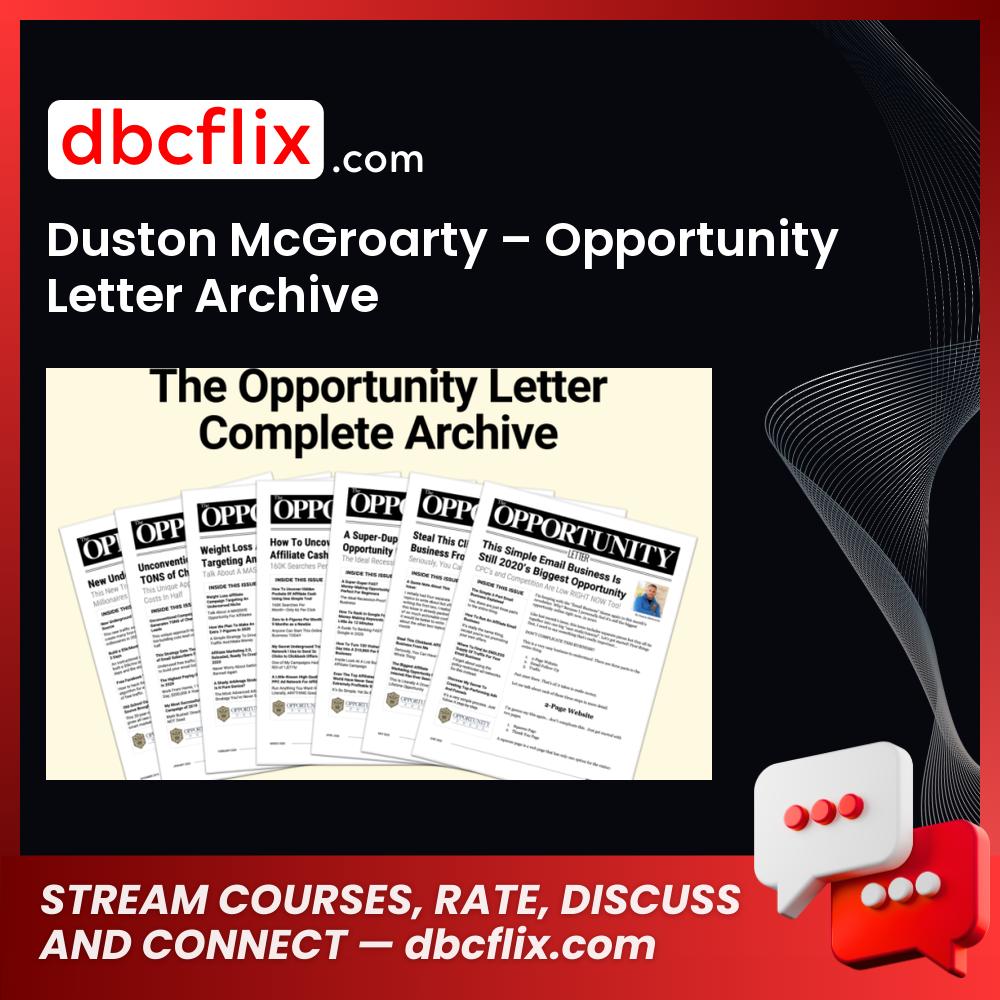 Duston McGroarty – Opportunity Letter Archive free downoad, dbcflix, dbcflix.com, storedbc.com, downloadbusinesscourse, mega, google drive