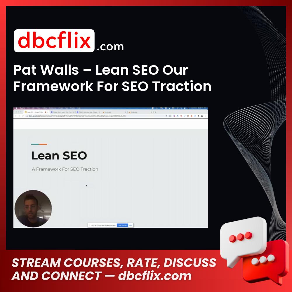 Pat Walls – Lean SEO Our Framework For SEO Traction free downoad, dbcflix, dbcflix.com, storedbc.com, downloadbusinesscourse, mega, google drive