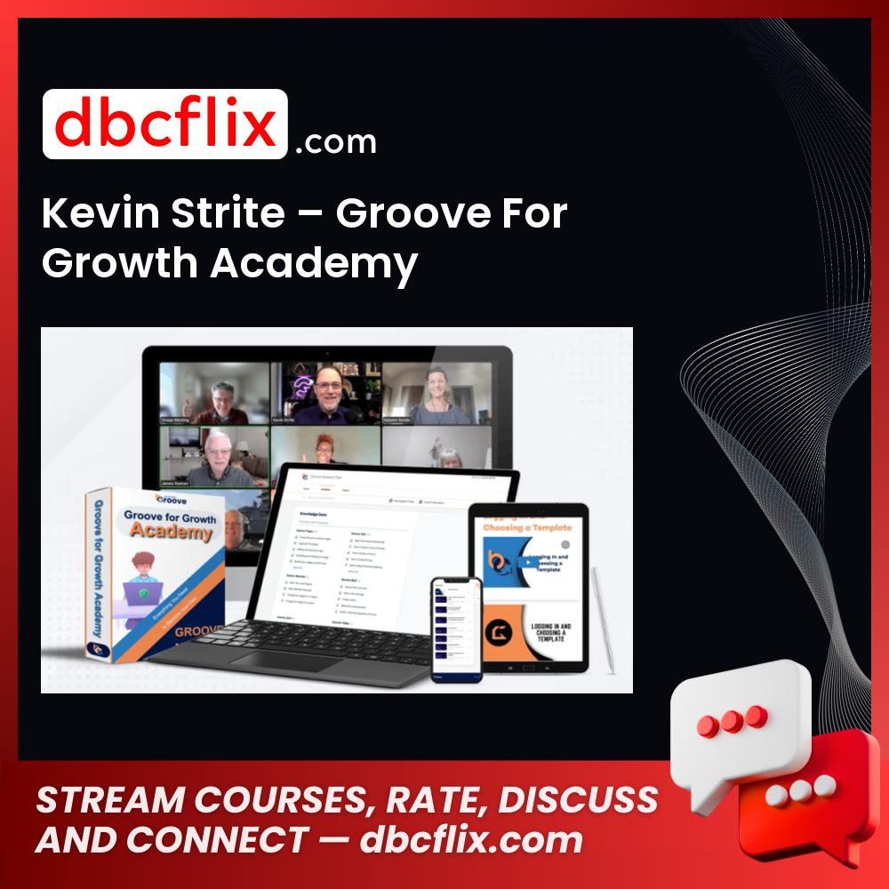 Kevin Strite – Groove For Growth Academy free downoad, dbcflix, dbcflix.com, storedbc.com, downloadbusinesscourse, mega, google drive