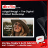 Abigail Peugh – The Digital Product Bootcamp free downoad, dbcflix, dbcflix.com, storedbc.com, downloadbusinesscourse, mega, google drive