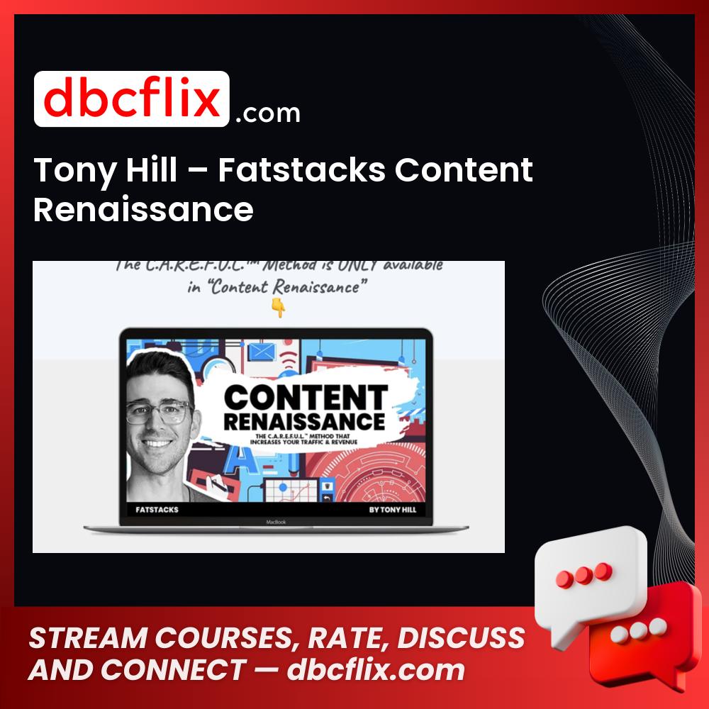 Tony Hill – Fatstacks Content Renaissance free downoad, dbcflix, dbcflix.com, storedbc.com, downloadbusinesscourse, mega, google drive