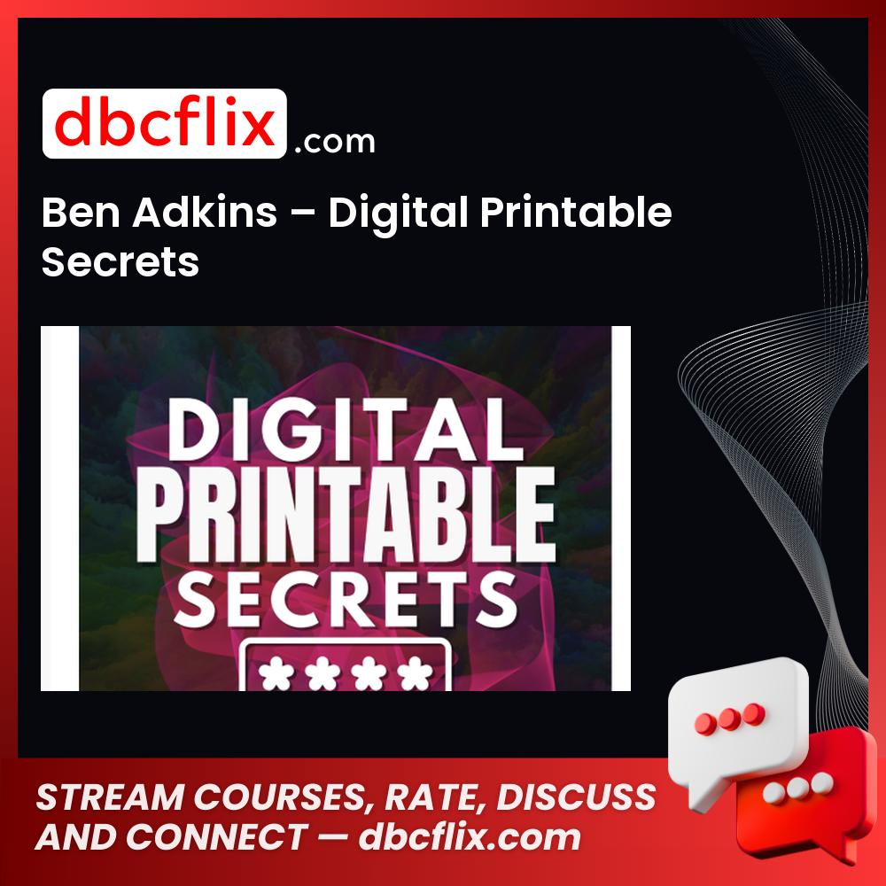 Ben Adkins – Digital Printable Secrets free downoad, dbcflix, dbcflix.com, storedbc.com, downloadbusinesscourse, mega, google drive