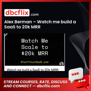 Alex Berman – Watch me build a SaaS to 20k MRR free downoad, dbcflix, dbcflix.com, storedbc.com, downloadbusinesscourse, mega, google drive