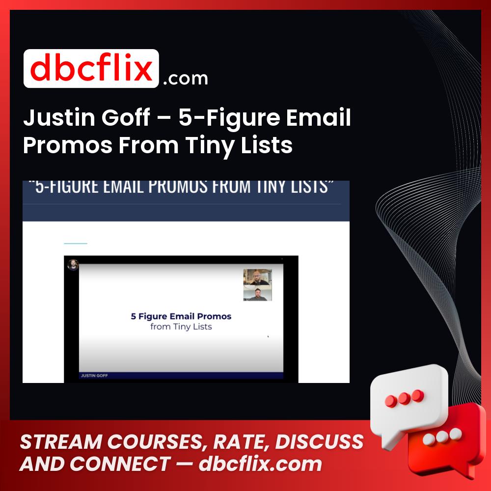 Justin Goff – 5-Figure Email Promos From Tiny Lists free downoad, dbcflix, dbcflix.com, storedbc.com, downloadbusinesscourse, mega, google drive