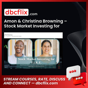 Amon & Christina Browning – Stock Market Investing for Financial Independence & Retiring Early free downoad, dbcflix, dbcflix.com, storedbc.com, downloadbusinesscourse, mega, google drive
