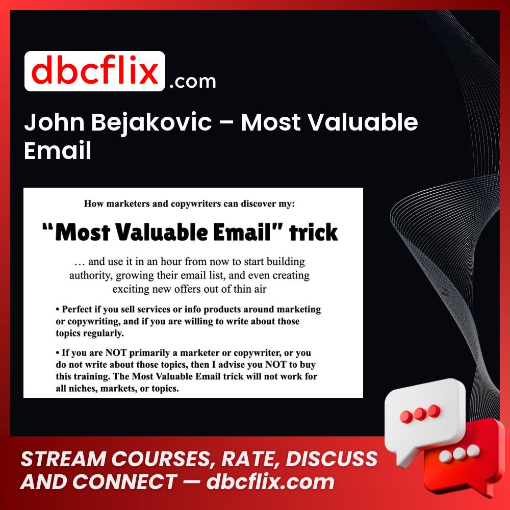 John Bejakovic – Most Valuable Email free downoad, dbcflix, dbcflix.com, storedbc.com, downloadbusinesscourse, mega, google drive